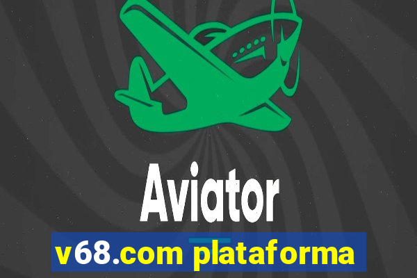 v68.com plataforma